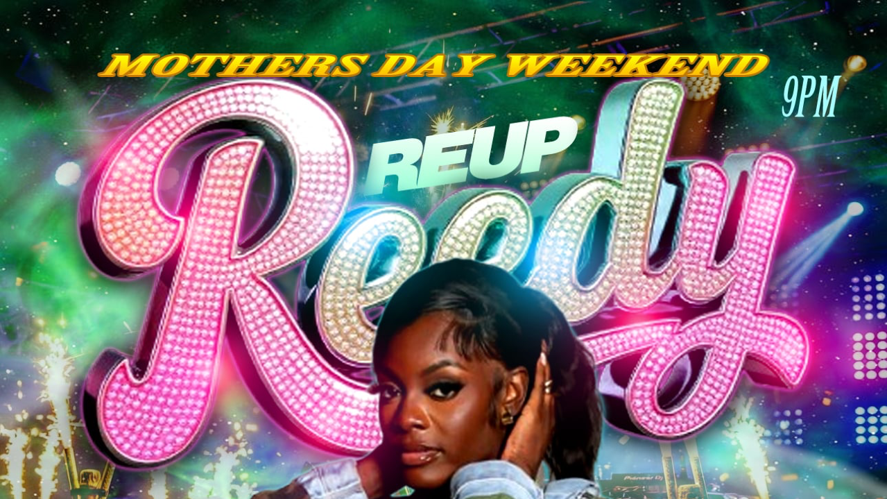 REEDY Live!! (Mother’s Day Weekend)
