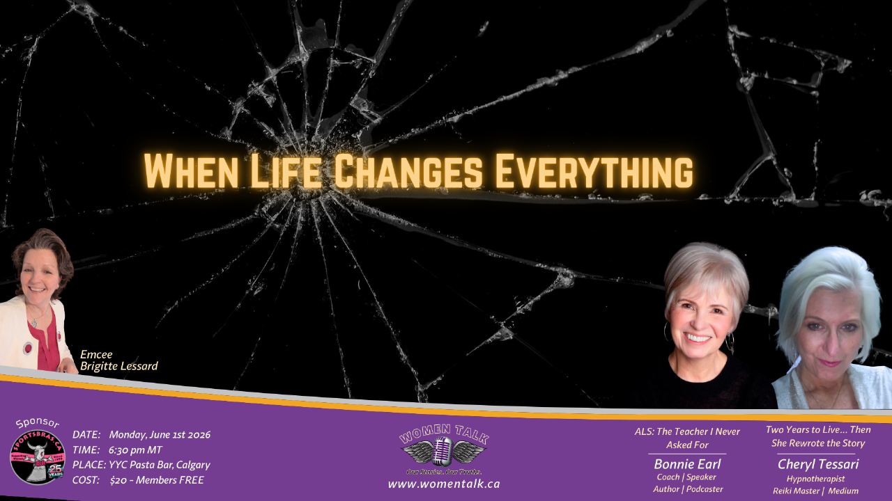 🌟 Women Talk Calgary Presents:  When Life Changes Everything